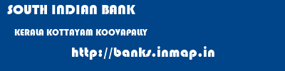 SOUTH INDIAN BANK  KERALA KOTTAYAM KOOVAPALLY   banks information 